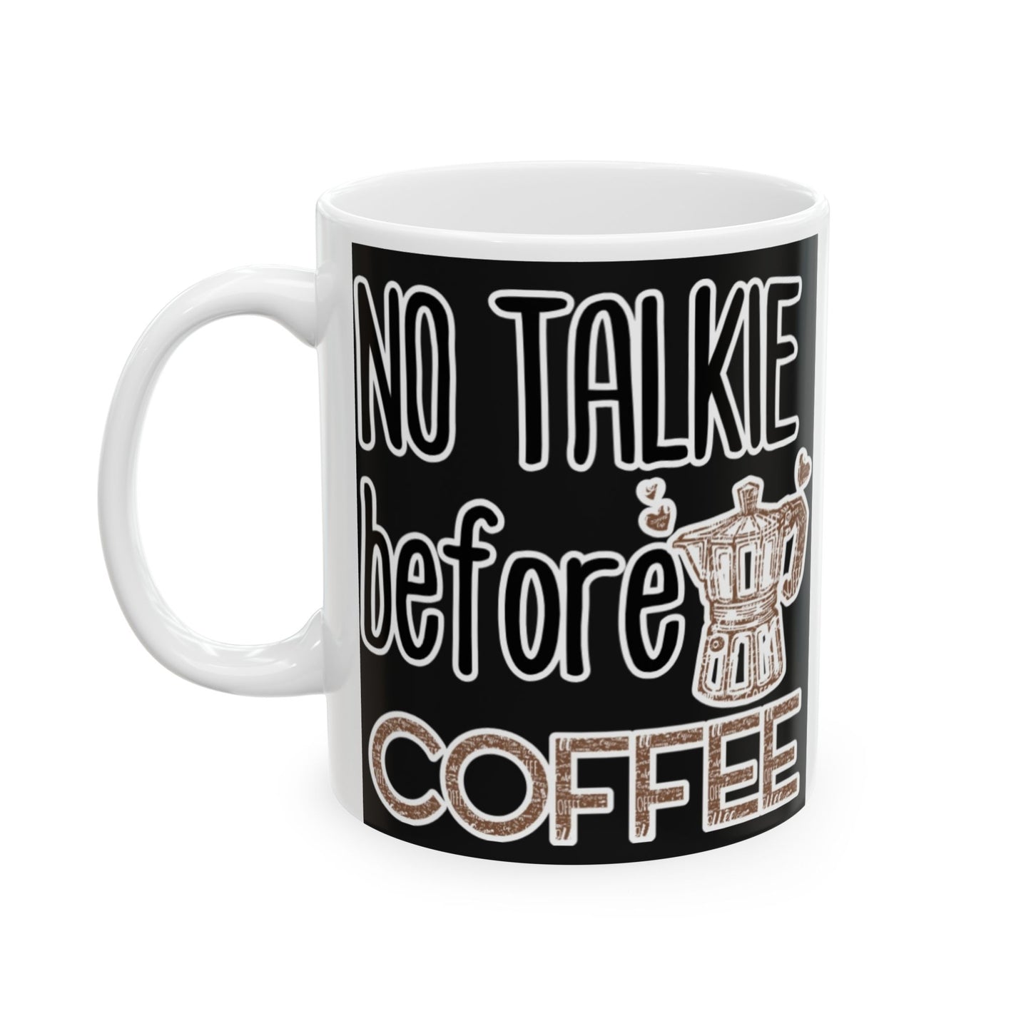 No Talkie Before Coffee Mug — Funny Morning Coffee Cup (11oz & 15oz)