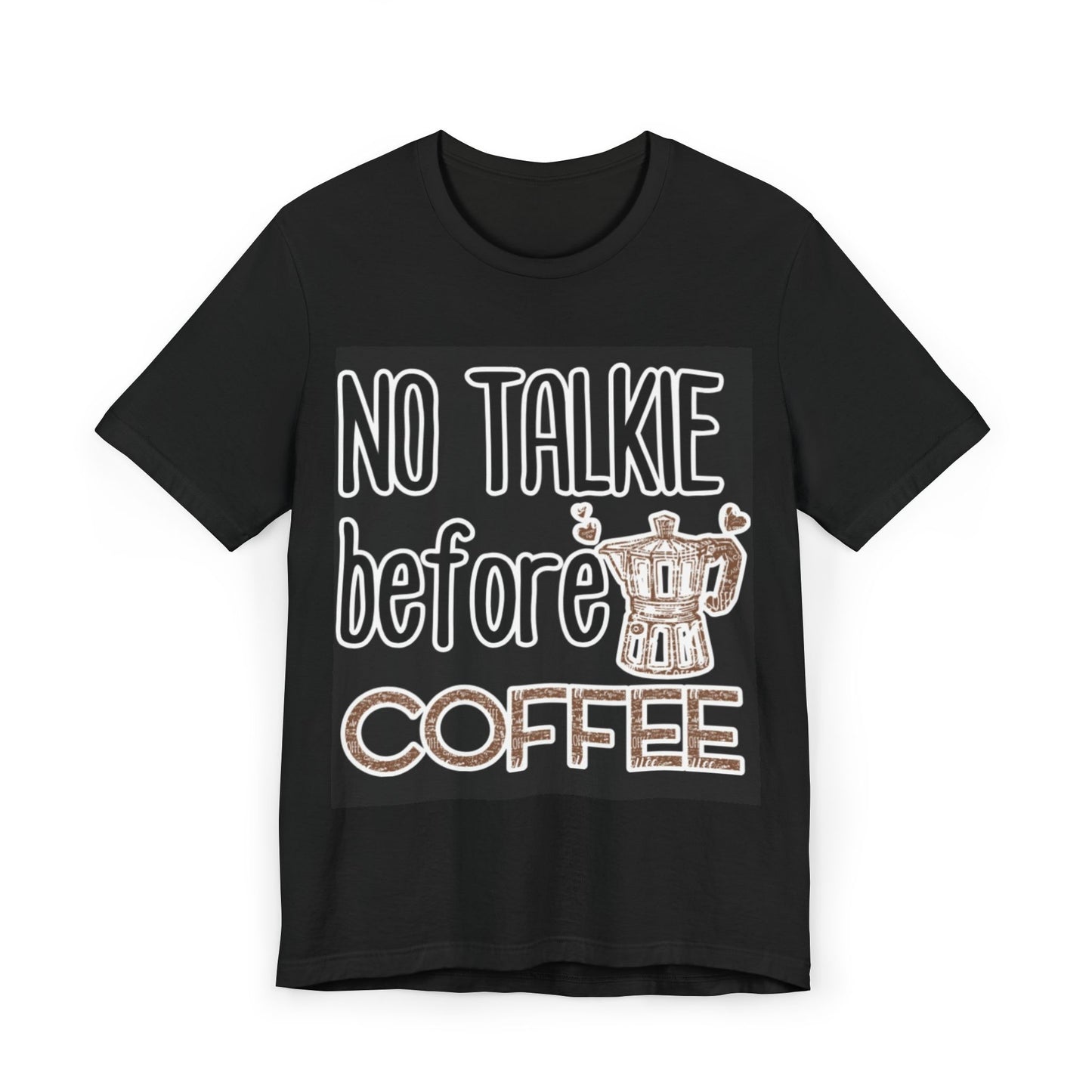 No Talkie Before Coffee T-Shirt — Funny Coffee Lover Shirt